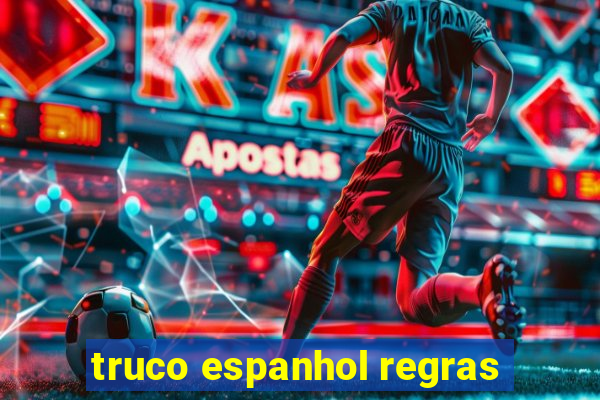 truco espanhol regras